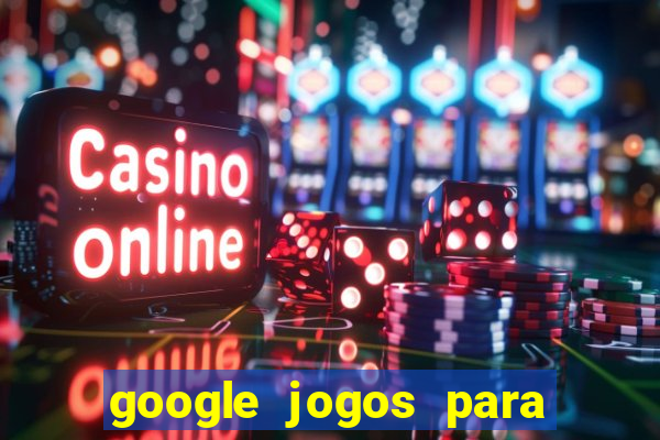 google jogos para ganhar dinheiro